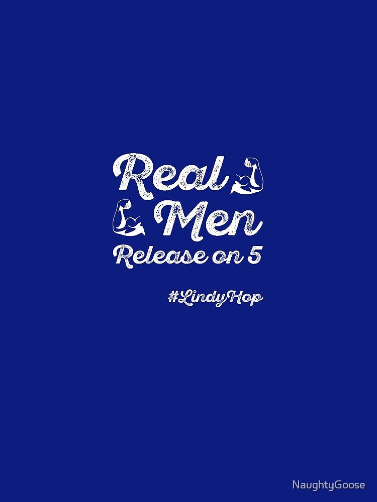 Real men release on 5 #LindyHop Lindy Hop Swing Dance by NaughtyGoose