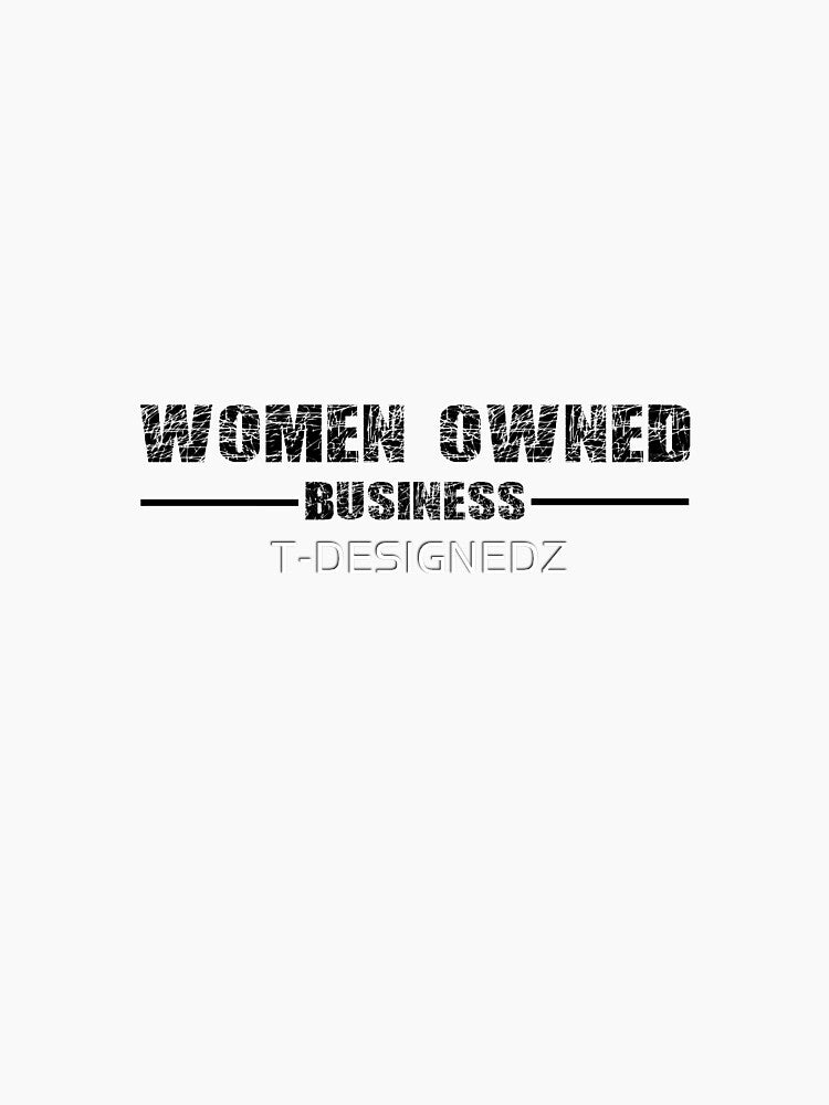 WOMEN OWNED BUSINESS by T-DESIGNEDZ