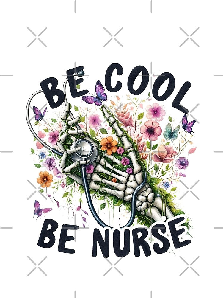 Funny Medical Be Cool Be Nurse by erkinmaddison