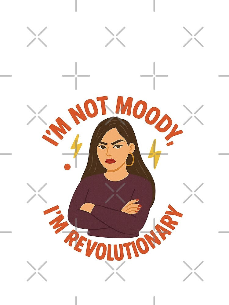 I’m not moody by Bluntdivas