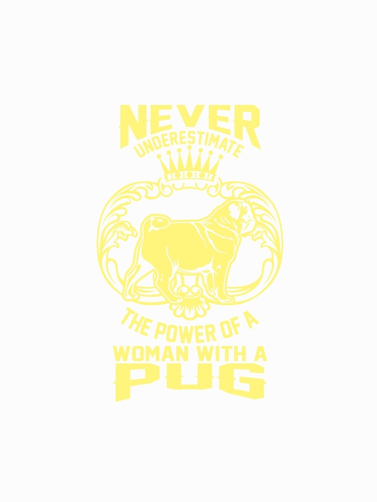 The power of a woman with a pug - Funny Pug woman Gift by Teenation9