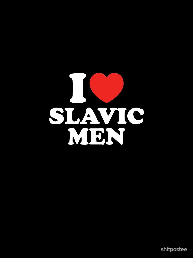 I Love Slavic Men by shitpostee