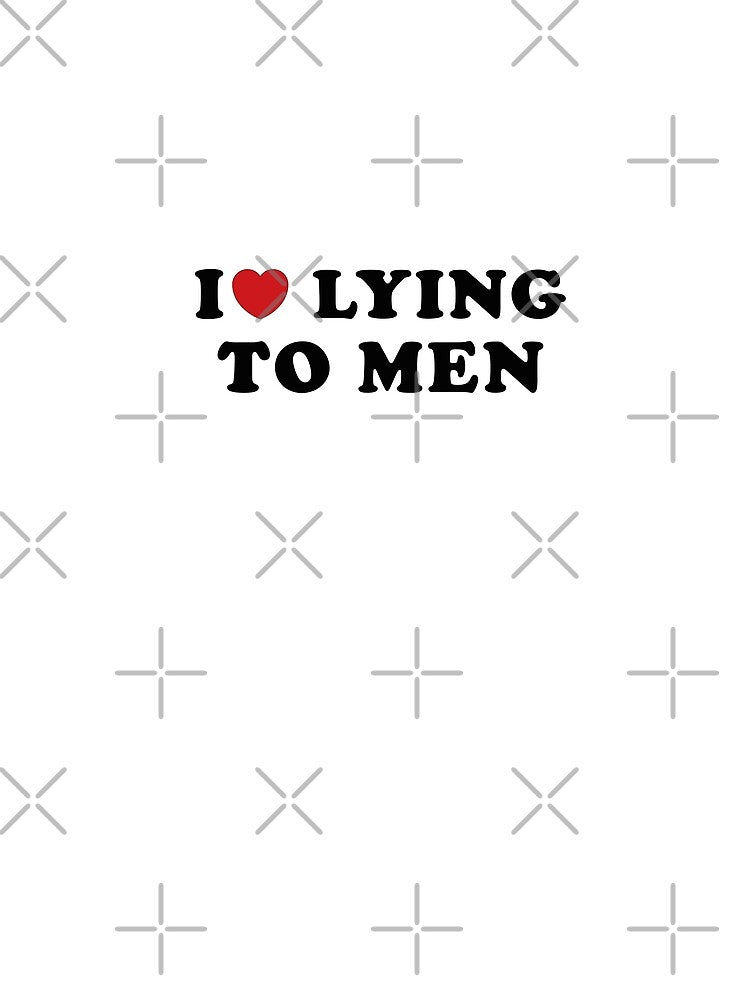 I Love Lying To Men I Heart Lying To Men Funny Meme by PatternFariss