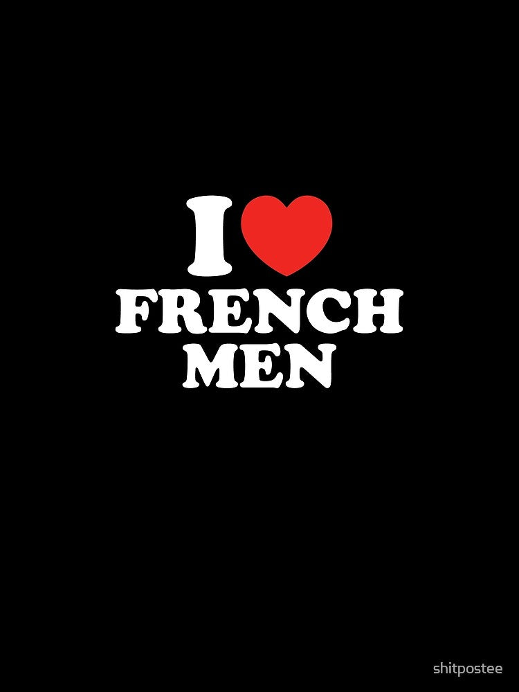 I Love French Men by shitpostee