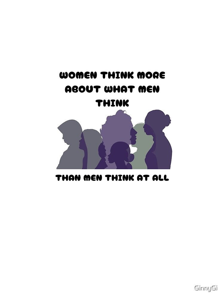 women think more about what men think than men thin at all by GinnyGi