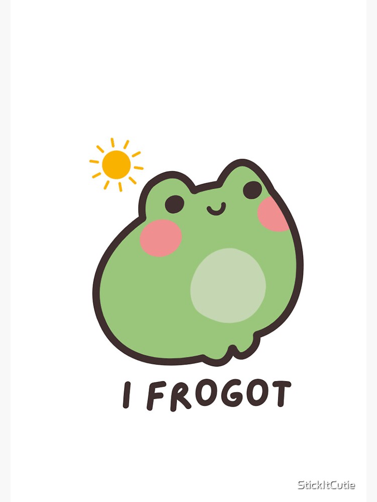 I FROGOT – Cute Frog Meme by StickItCutie