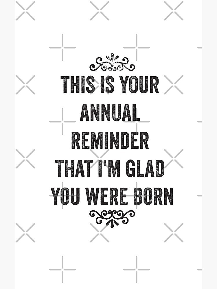 Annual Reminder Snarky Birthday Card by roguecrusade