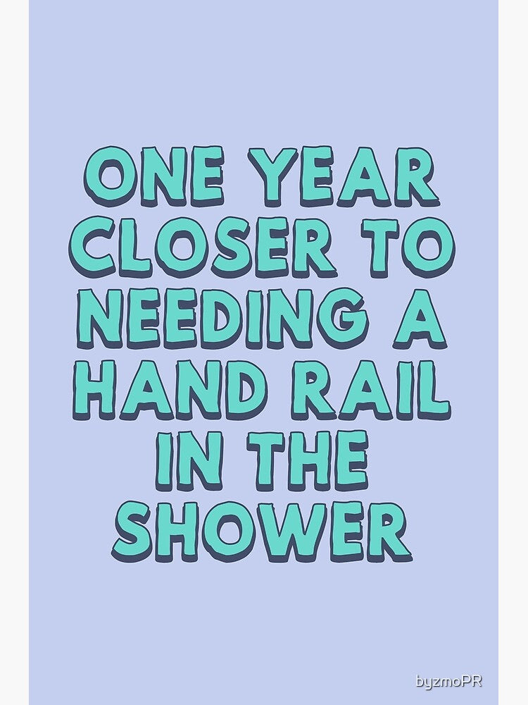 One year closer to needing a hand rail in the shower by TangriLand cards