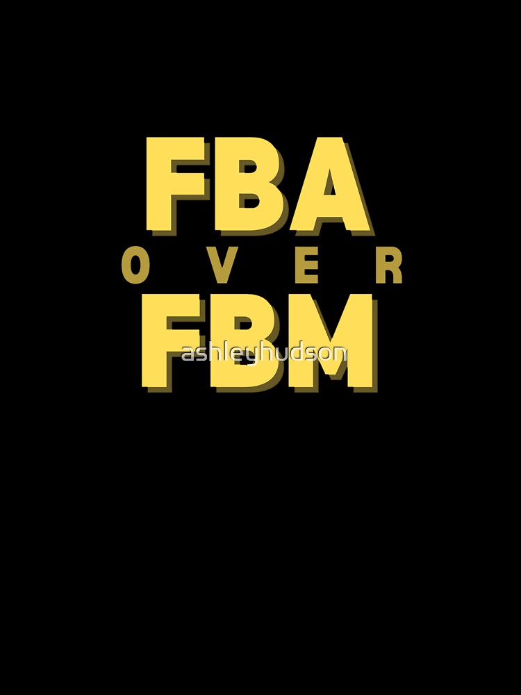 FBA OVER FBM by ashleyhudson