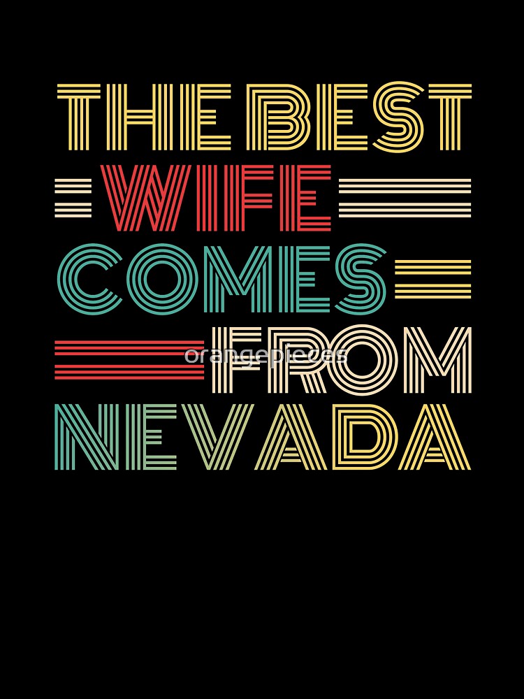 The Best Wife Comes From Nevada , Best gifts for her, Gift Idea To My Wonderful Wife by Orange Pieces