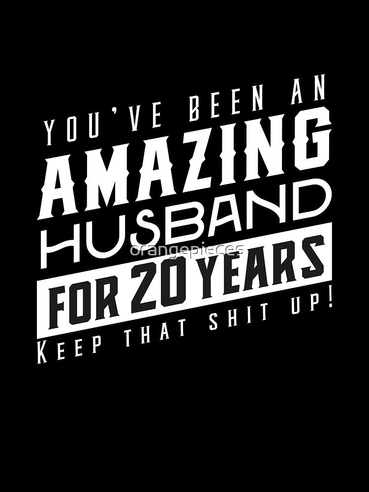 You’ve Been An Amazing Husband for 20 Years Keep That Shit Up, Wedding Anniversary Gift, Funny Anniversary Gift For Husband, Anniversary Gift For Husband by Orange Pieces