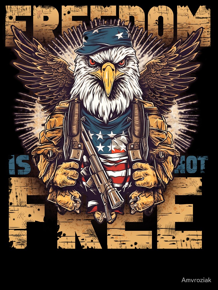 American Patriotic Eeagle FREEDOM IS NOT FREE by Amvroziak