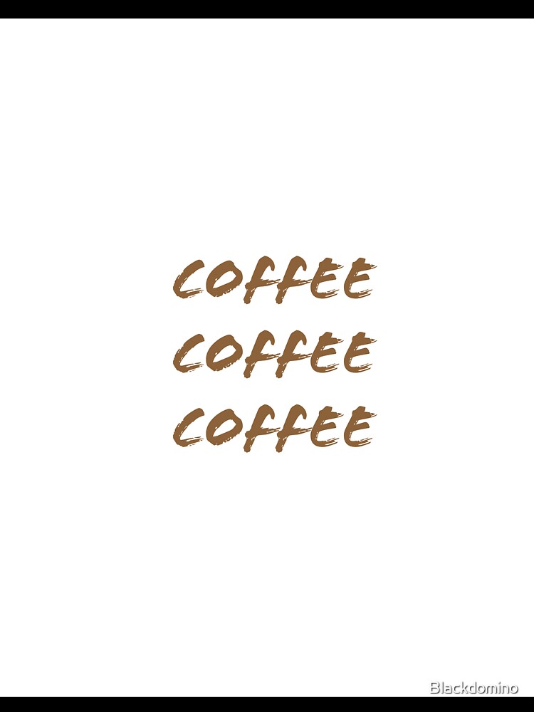 Coffee coffee coffee brown text white background by Blackdomino Unisex , , , Long Sleeve Tee