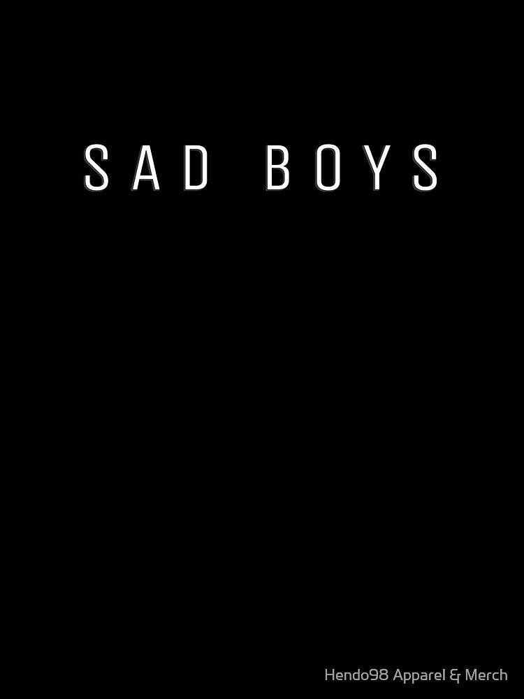 Sad Boys by Hendo98 Apparel & Merch