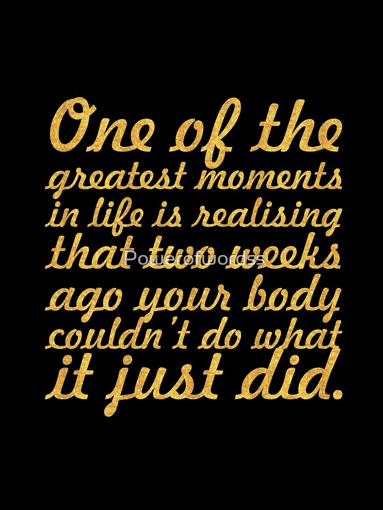 one of the greatest moments... Gym Motivational Quote by Powerofwordss