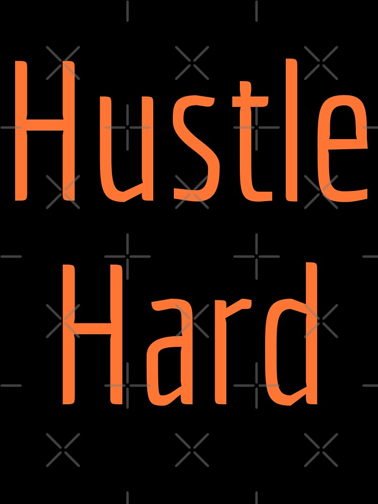 Hustle Hard by TextyQuotes