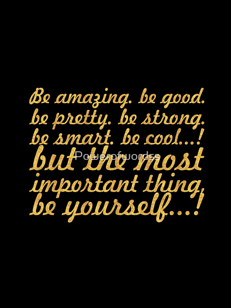 Be amazing be good... Inspirational Quote by Powerofwordss