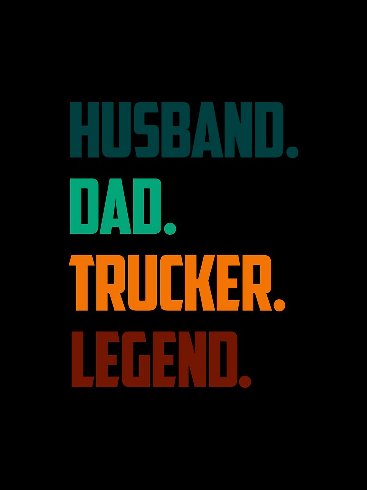 Husband Dad Trucker Legend by HelicalCreative