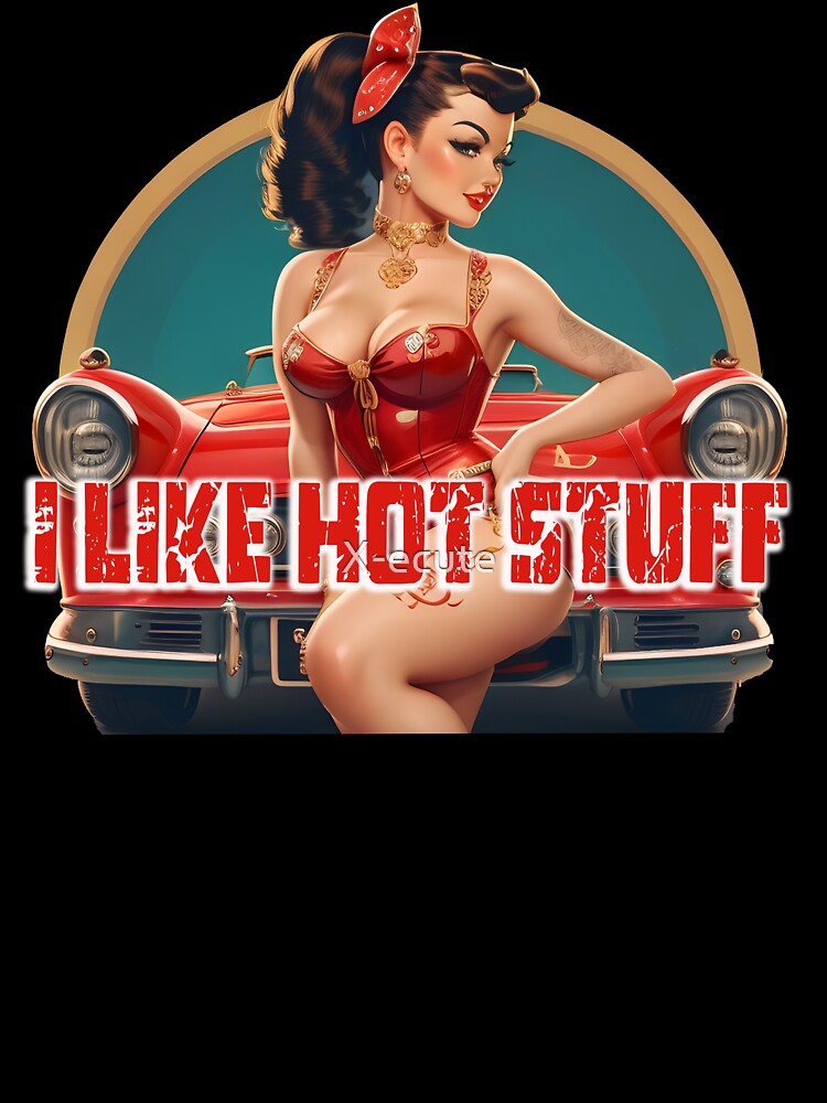 i like hot stuff design for men and women gift idea pinup art wall decoration by X-ecute