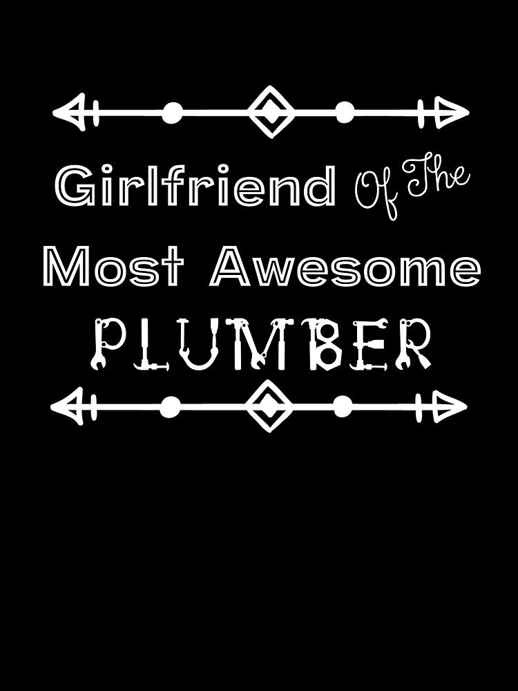 Girlfriend Of The Most Awesome Plumber | Tradies by SerendipityNow