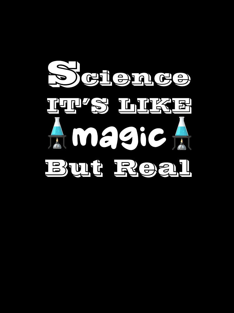 Science it's like magic but real by SeniorPrint99