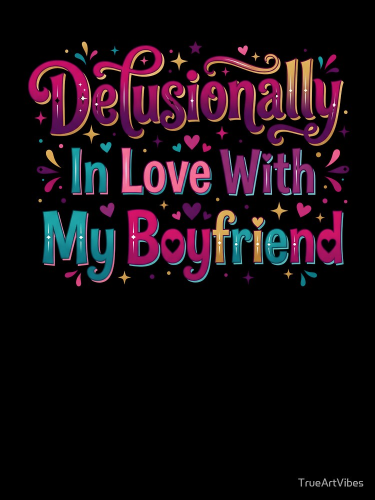 love my boyfriend, romantic gifts, boyfriend gifts, couple t-shirts, in love by TrueArtVibes