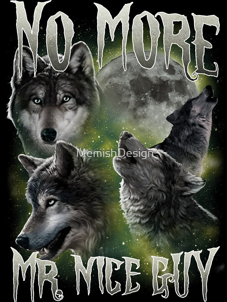 No More Mr Nice Guy Funny Wolves Meme by MemishDesign Unisex , , , Long Sleeve Tee