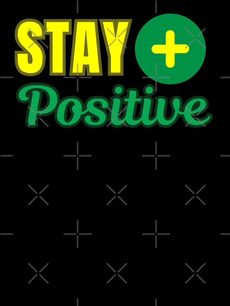 Stay positive, funny chemistry class student professor or teacher saying or quote by NBSStore