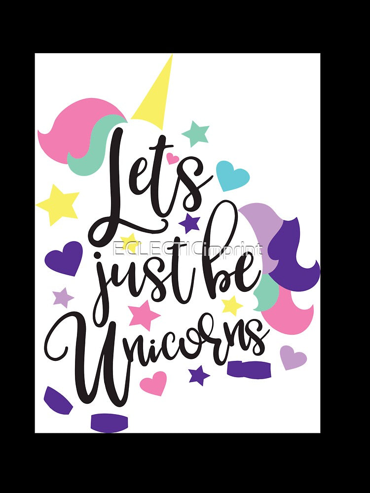 Let's just be unicorns by ECLECTICimprint