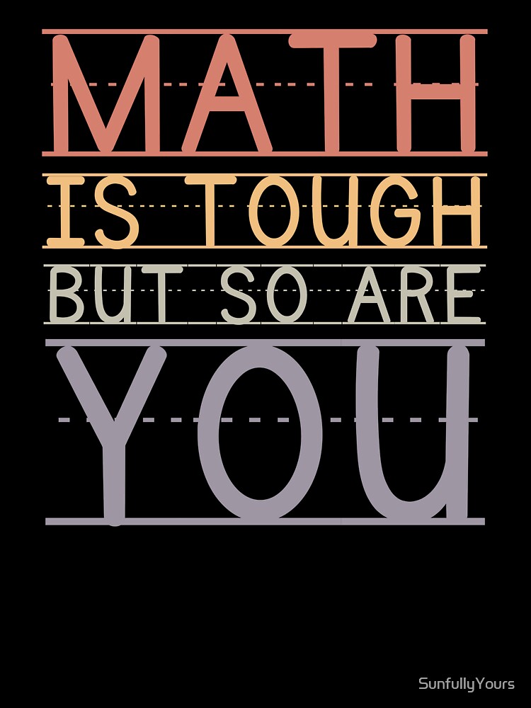 Math Is Tough But So Are You Math Teacher Motivational by SunfullyYours