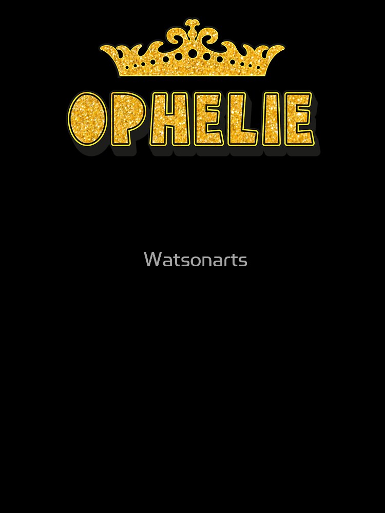 Ophelie Personalized Funny Custom Name Crown Design by Watsonarts