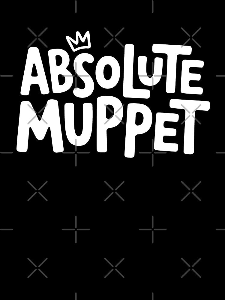 Absolute Muppet Funny British Insult Slang Sarcastic Gift by Say It With Ink