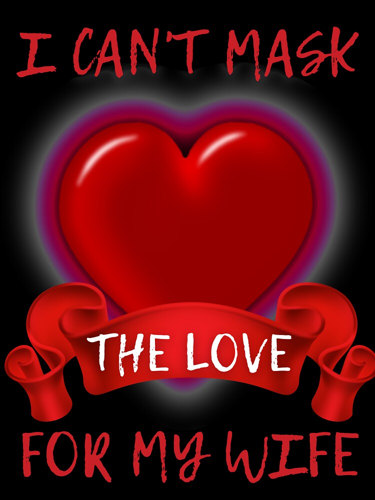 I CAN'T MASK THE LOVE FOR MY WIFE by Dollor