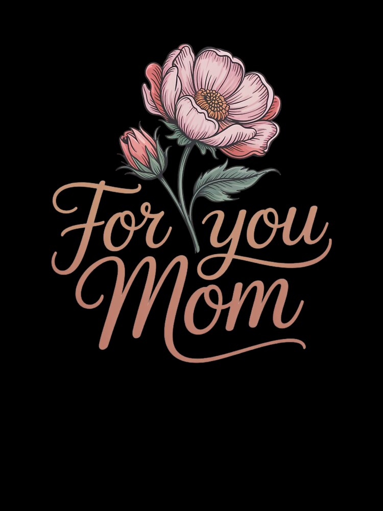 For You Mom – Elegant Floral Typography Mother’s Day Design by BlueMile