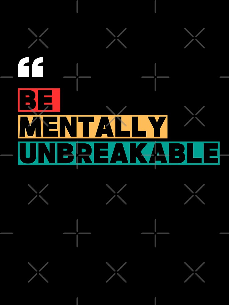 Be Mentally Unbreakable by WarriorsArmour