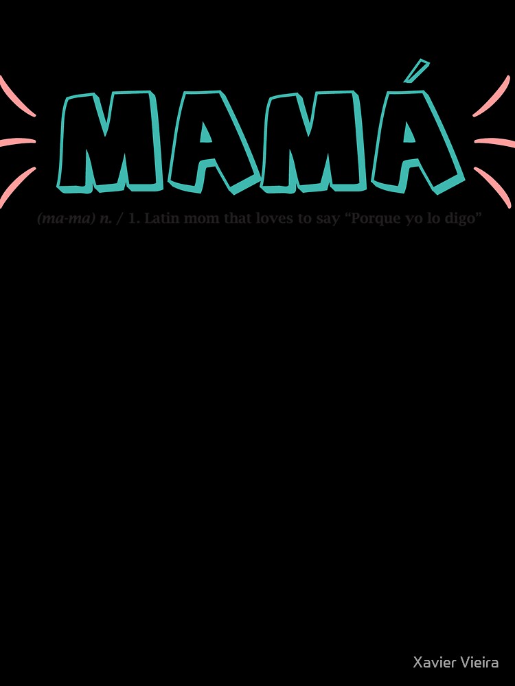 Mama funny definition - Latin Mom - Mothers day - Gift for mom by Xavier Vieira