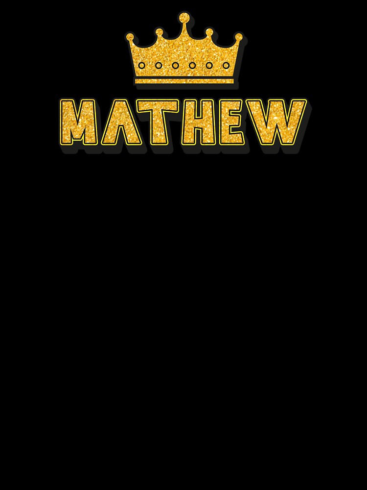 Mathew Personalized Name With Crown - Cool & Funny Custom Gift for Men and Boys by Oussinc