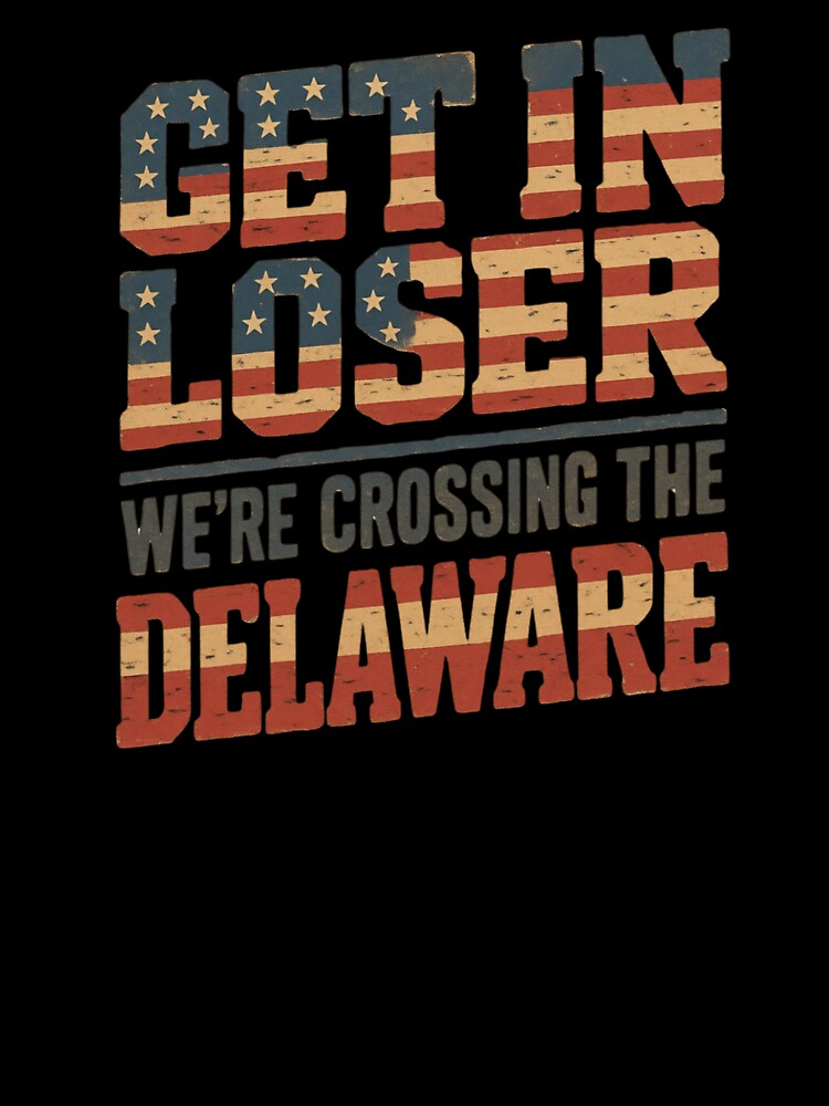 Get in Loser We're Crossing The Delaware by Naitsebas