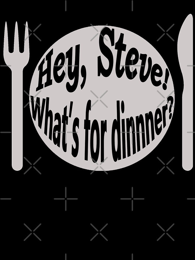 Hey Steve! What's for Dinnner? by Karen Simon