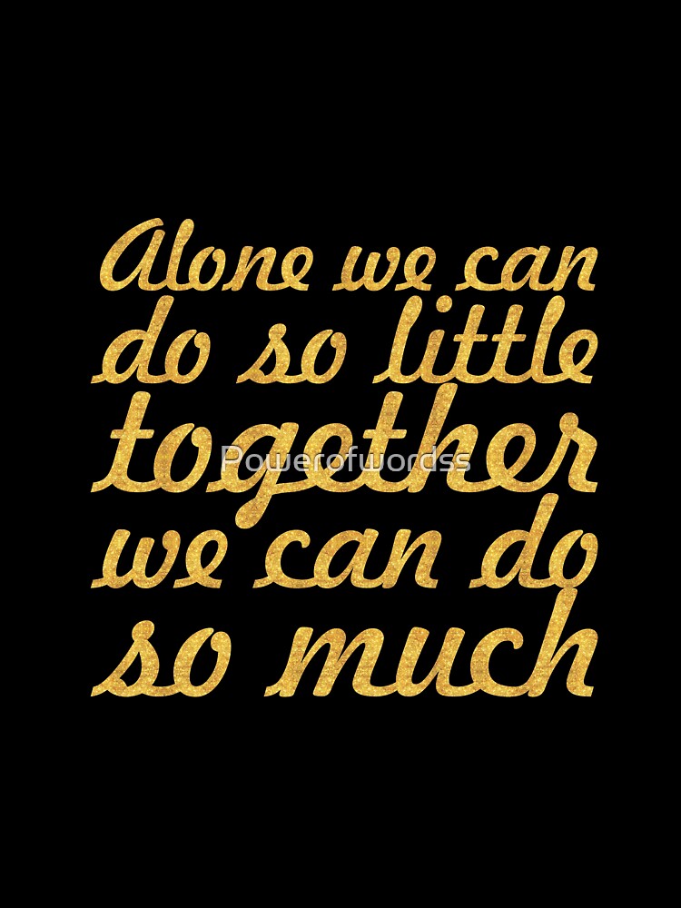 Alone we can... Inspirational Quote by Powerofwordss
