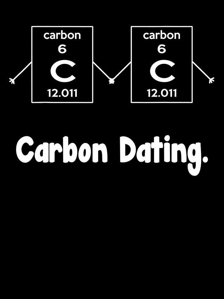 Carbon Dating Funny Chemistry Gift Science Lover by KendraHenke