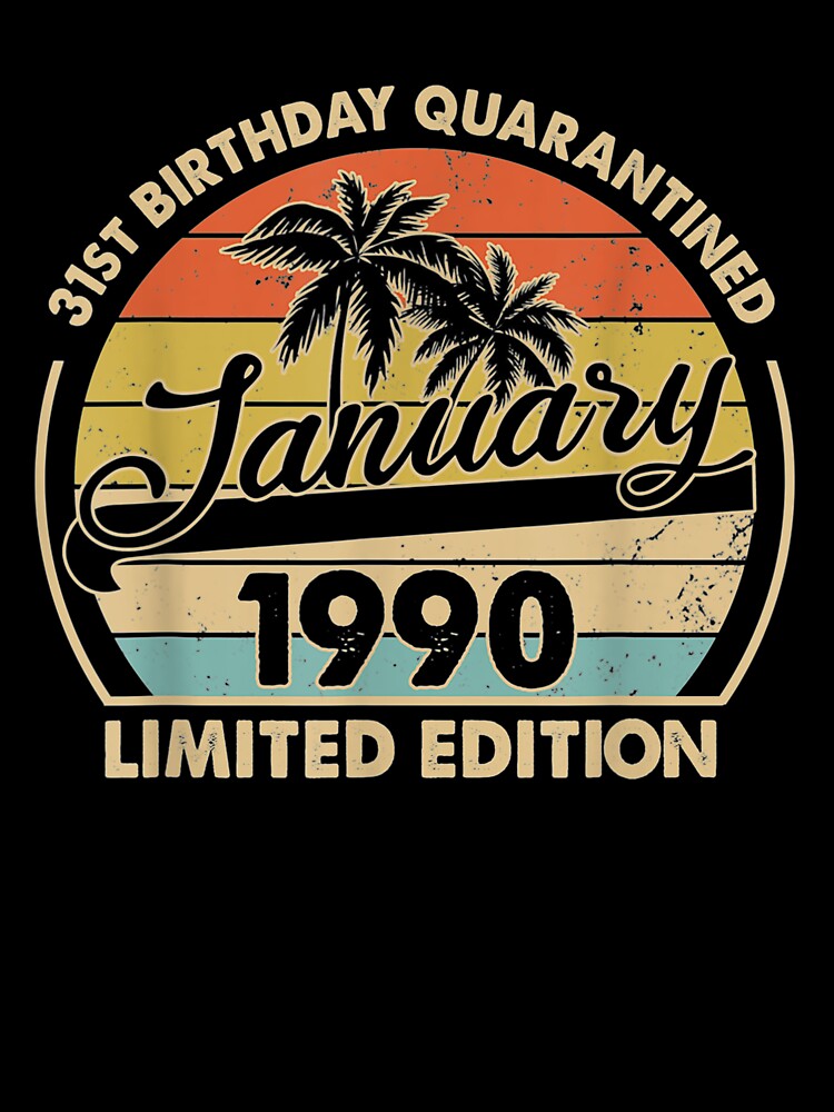 January 1990 Limited Edition 31st Birthday Quarantined by shirleyfinley