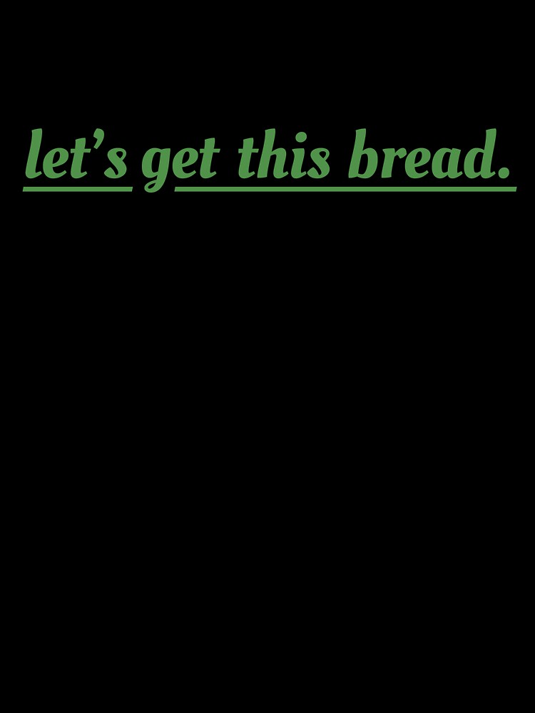 Let's get this bread by dmorissette