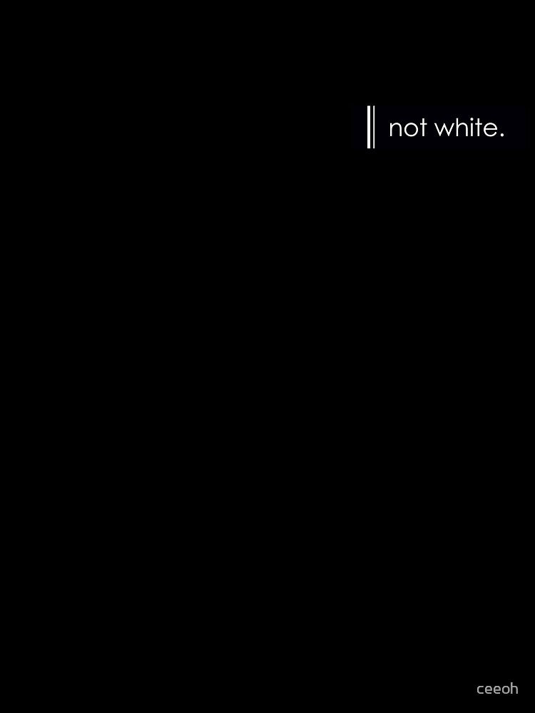 Not White. by ceeoh