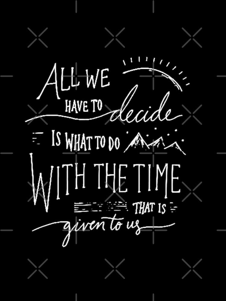 All we have to decide by HarryMagicPlace