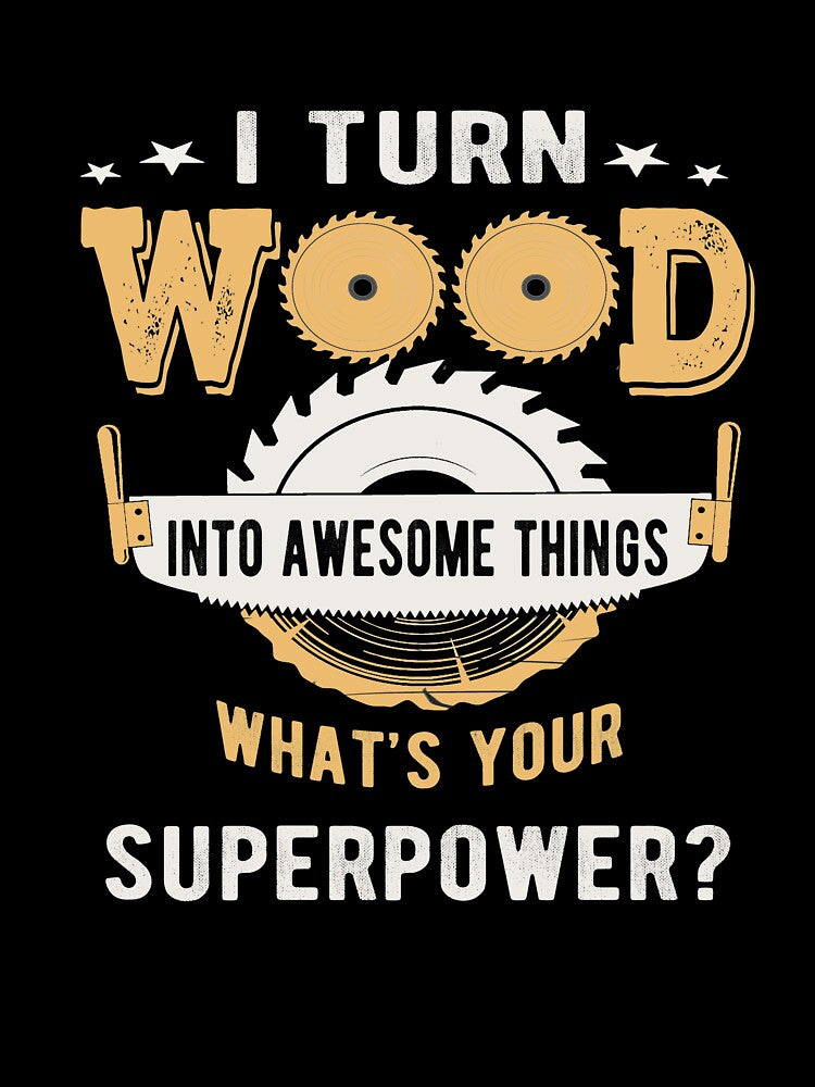 I Turn Wood Into Awesome Things Woodworking Carpenters Gifts by ibra2712