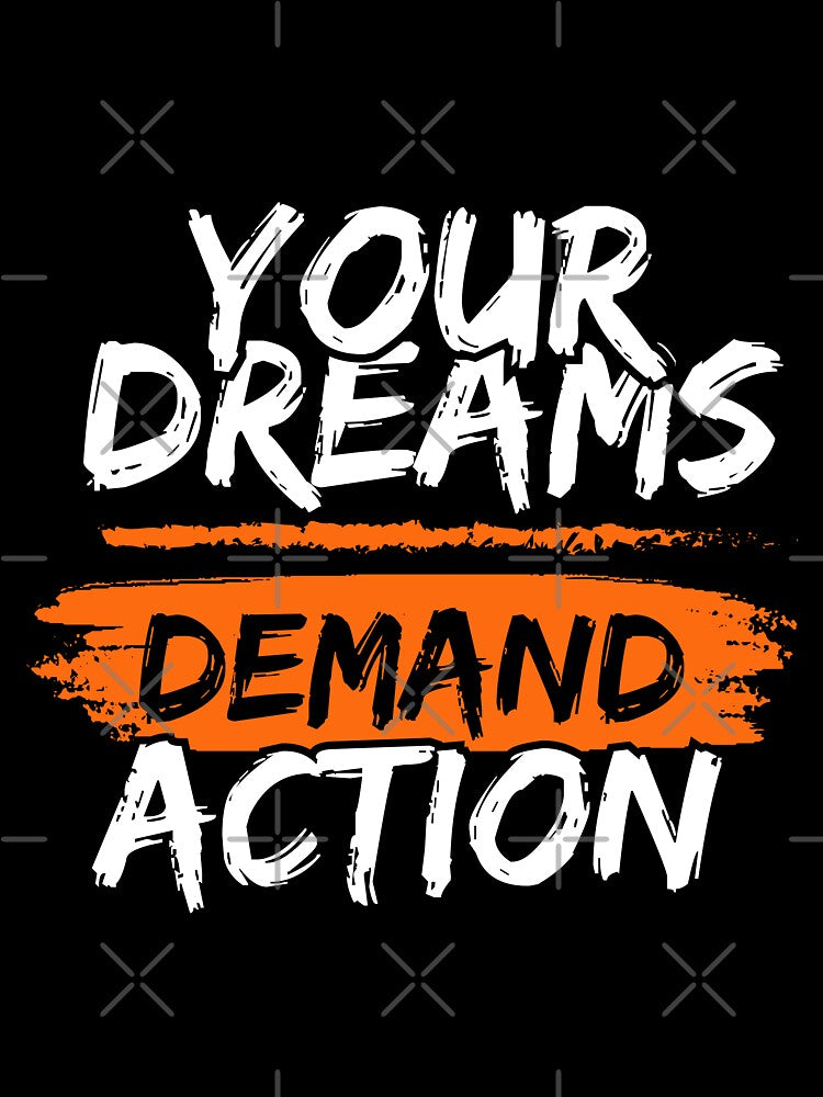 Your Dreams Demand Action by WarriorsArmour