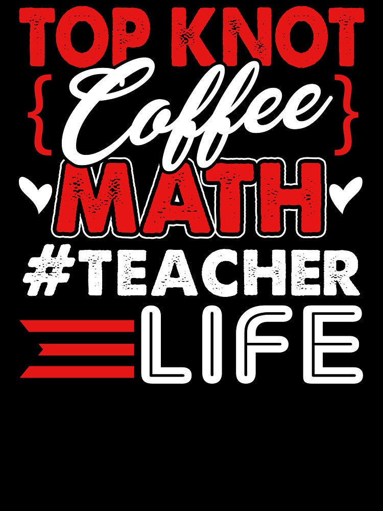 Math Teacher Top Knot Coffee Math Teacher Life by UnknownArtistt