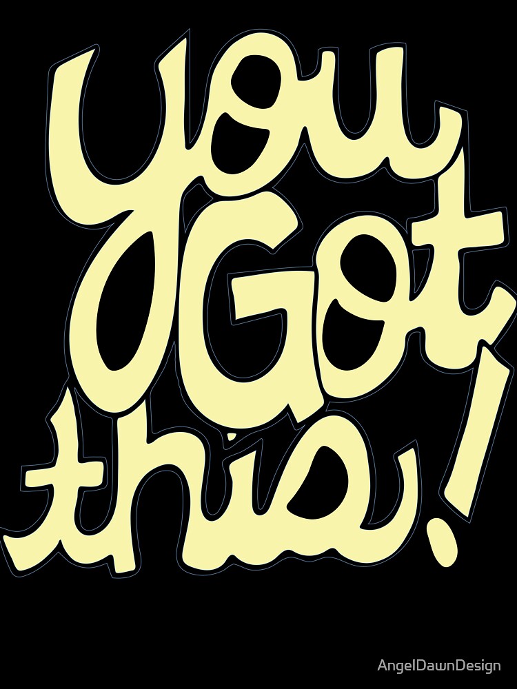 You Got This! Cursive positivity cartoon text art yellow by AngelDawnDesign