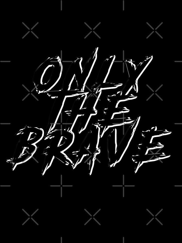 "ONLY THE BRAVE" Typography by Pikamuu